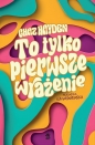 To tylko pierwsze wrażenie - Chaz Hayden