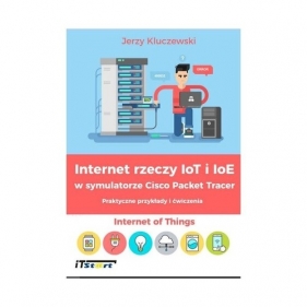 Internet rzeczy IoT i IoE w symulatorze Cisco Packet Tracer - Kluczewski Jerzy