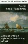 Żegluga wzdłuż wybrzeży zachodniej Afryki Szolc-Rogoziński Stefan