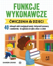 Funkcje wykonawcze. Ćwiczenia dla dzieci - Sharon Grand