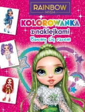 Kolorowanka z naklejkami. Bawmy się razem. Rainbow High - Opracowanie zbiorowe