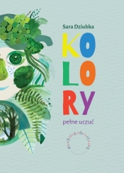 Kolory pełne uczuć - Dziubka Sara