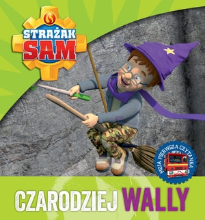 Strażak Sam. Czarodziej Wally. Moja pierwsza czytanka