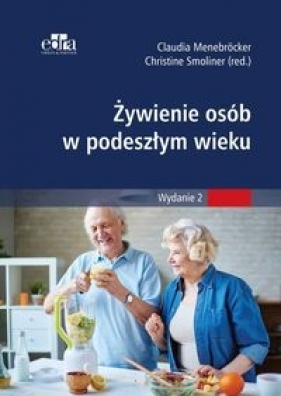 Żywienie w opiece nad osobami w starszym wieku - Claudia Menebröcker, Christine Smoliner