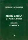 Zbiór zadań z mechaniki część 2 Dynamika  Witkowski Czesław