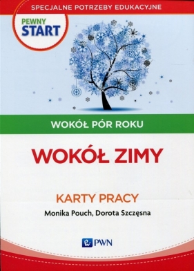 Pewny start Wokół pór roku Wokół zimy Karty pracy - Pouch Monika, Szczęsna Dorota
