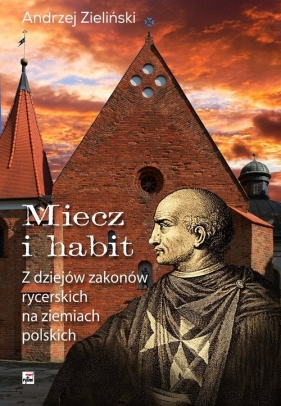Miecz i habit - Zieliński Andrzej