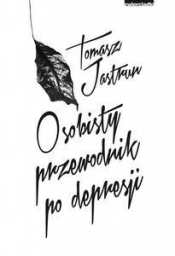 Osobisty przewodnik po depresji - Jastrun Tomasz