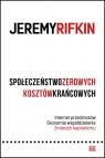 Społeczeństwo zerowych kosztów krańcowych Internet przedmiotów. Rifkin Jeremy