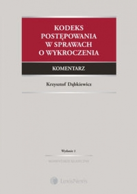 Kodeks postępowania w sprawach o wykroczenia Komentarz - Dąbkiewicz Krzysztof