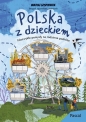 Polska z dzieckiem. Niezwykłe pomysły na rodzinne podróże - Mikołaj Gospodarek