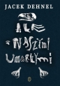 Ale z naszymi umarłymi - Jacek Dehnel