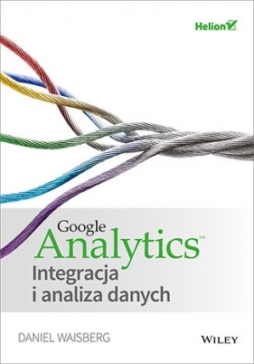 Google Analytics Integracja i analiza danych - Daniel Waisberg