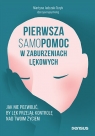 Pierwsza samopomoc w zaburzeniach lękowych. Jak nie pozwolić, by lęk Martyna Jadczak-Turyk