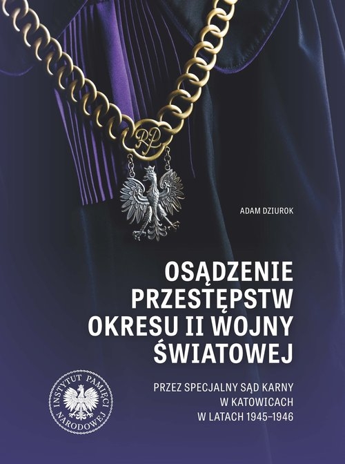 Osądzenie przestępstw okresu II wojny światowej przez Specjalny Sąd Karny w Katowicach w latach 1945