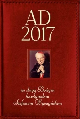 Kalendarz 2017 ze sługą Bożym kard. S. Wyszyńskim - Opracowanie zbiorowe