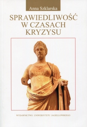 Sprawiedliwość w czasach kryzysu - Szklarska Anna