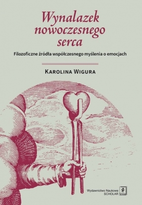 Wynalazek nowoczesnego serca. - Karolina Wigura