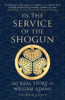 In the Service of the Shogun: The Real Story of William Adams Frederik Cryns