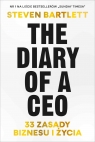 The Diary of a CEO. 33 zasady biznesu i życia Steven Bartlett