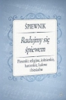 Śpiewnik - Radujmy się śpiewem Opracowanie zbiorowe