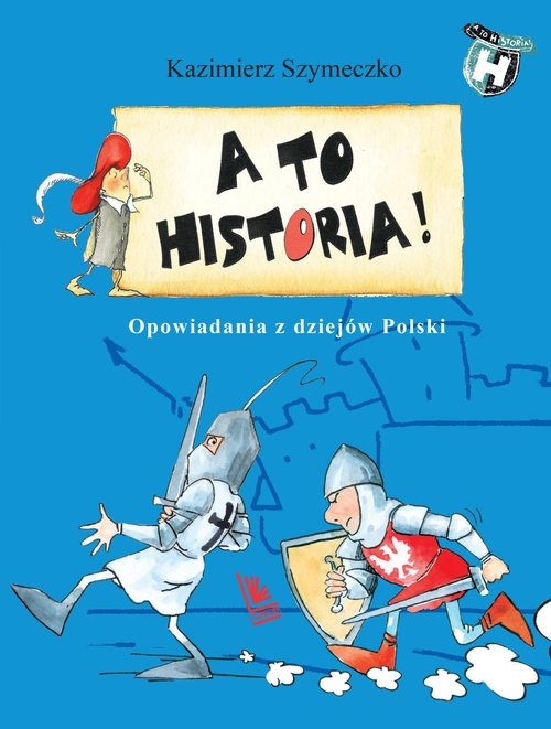 A to historia! Opowiadania z dziejów Polski