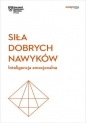 Siła dobrych nawyków. Inteligencja emocjonalna. Harvard Business Review