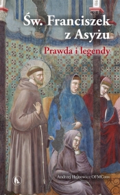 Św. Franciszek z Asyżu Prawda i legendy