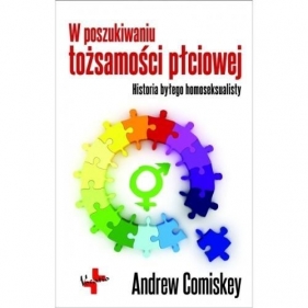 W poszukiwaniu tożsamości płciowej - Comiskey Andrew