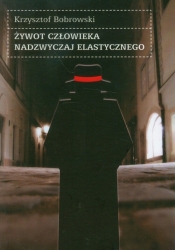 Żywot człowieka nadzwyczaj elastycznego