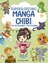 Supersłodziaki MANGA CHIBI Do rysowania i malowania Joanna Zhou