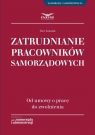 Zatrudnianie pracowników samorządowych Od umowy o pracę do zwolnienia Ewa Łukasik