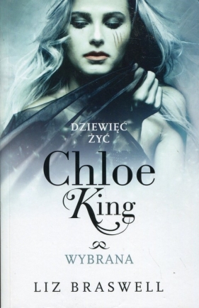 Dziewięć żyć Chloe King Tom 3 Wybrana - Braswell Liz