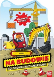 Na Budowie. Kolorowanka z naklejkami - Opracowanie zbiorowe
