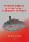 Wybrane obszary ochrony danych osobowych w Polsce Janusz Becker