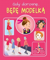 Gdy dorosnę. Jestem modelką - Weronika Górska