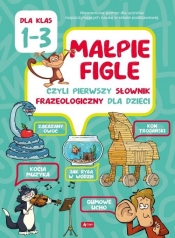 Małpie figle czyli pierwszy słownik frazeologiczny dla dzieci dla klas 1-3 - Willman Anna