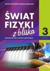 Świat fizyki z bliska. Podręcznik. Część 3 - Sagnowska Barbara, Szot-Gawlik Danuta