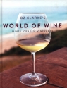 Oz Clarke's World of Wine: Wines Grapes Vineyards Clarke Oz