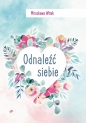 Odnaleźć siebie - Mirosława Witek