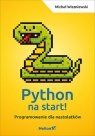 Python na start!Programowanie dla nastolatków Wiszniewski Michał