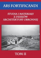 Ars fortificandi Studia i materiały z dziejów architektury obronnej Tom 2 - Opracowanie zbiorowe