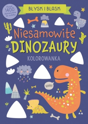 Błysk i blask. Niesamowite dinozaury - Angelina De Sol