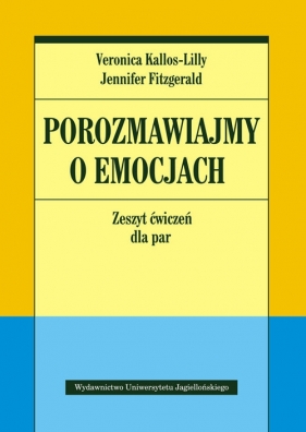 Porozmawiajmy o emocjach. Zeszyt ćwiczeń dla par - Jennifer Fitzgerald, Veronica Kallos-Lilly