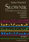 Słownik etymologiczno-motywacyjny słowiańskiej zoonimii ludowej Tom 5