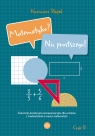 Matematyka? Nic prostszego! Część B. Ćwiczenia korekcyjno-kompensacyjne dla Kazimierz Słupek .
