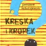 Kreska i Kropek Mikołajewski Jarosław