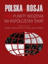 Polska Rosja Dwa punkty widzenia na współczesny świat