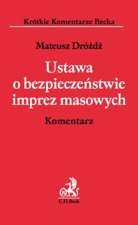 Ustawa o bezpieczeństwie imprez masowych Komentarz - Dróżdż Mateusz<br />