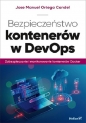 Bezpieczeństwo kontenerów w DevOps Zabezpieczanie i monitorowanie kontenerów Docker - José Manuel Ortega Candel